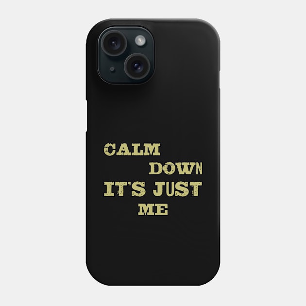 Calm down it's just me Phone Case by Voishalk