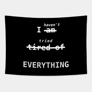 I haven't tried EVERYTHING [white text] Tapestry