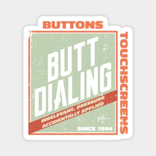 Butt Dialing since 1996 Magnet