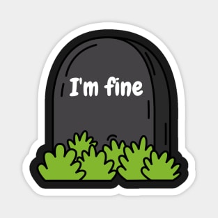 Im Fine Tombstone Simple But Funny Magnet