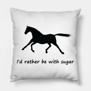 i'd rather be with sugar horse Pillow