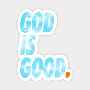 GOD IS GOOD. sky Magnet