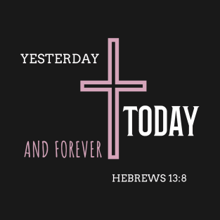 Yesterday Today and Forever T-Shirt