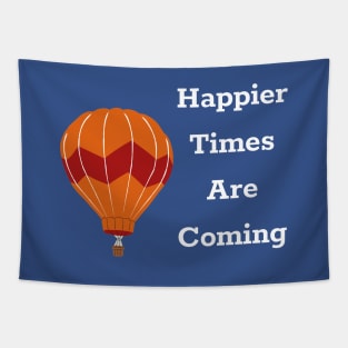 Happier Times Are Coming Tapestry