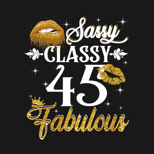 45 Years Old Sassy Classy Fabulous by Elliottda