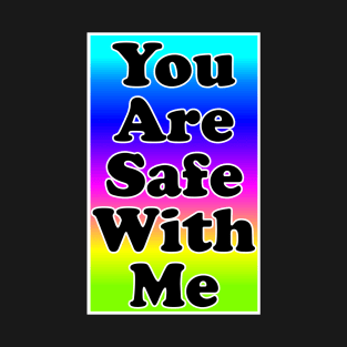 You Are Safe With Me - Neon T-Shirt