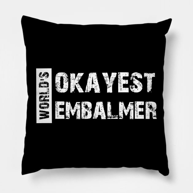 Embalmer - World's Okayest Embalmer Pillow by KC Happy Shop