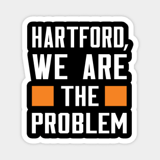 Hartford, We Are The Problem - Spoken From Space Magnet