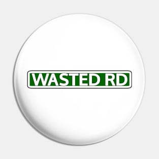 Wasted Rd Street Sign Pin