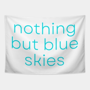 Nothing But Blue Skies Encouraging Words Tapestry