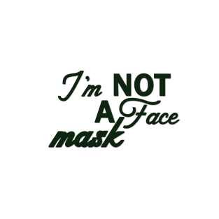 Im Not a Face Mask in Evergreen on White T-Shirt