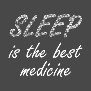 Sleep Is The Best Medicine T-Shirt