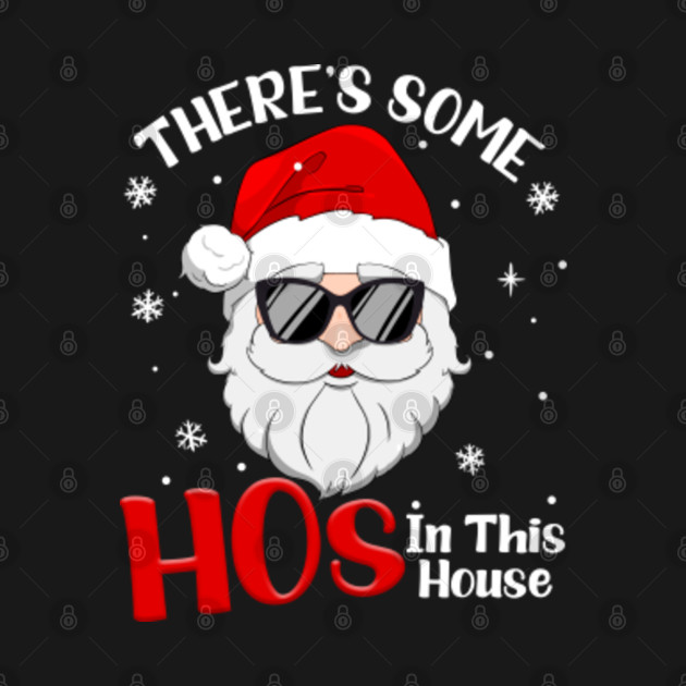 Discover There's Some Hos In This House Santa Claus Christmas Pajama - Theres Some Hos In This House Santa Cl - T-Shirt