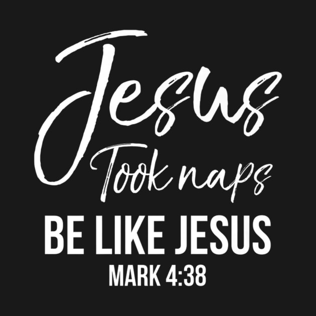 Funny Christian Saying Jesus Took Naps Be Like Jesus by Kellers