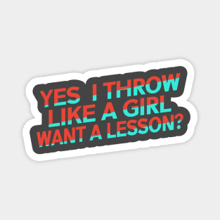 Yes I Throw Like A Girl Want A Lesson Magnet