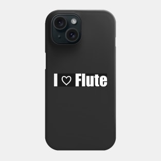 I Love Flute Phone Case