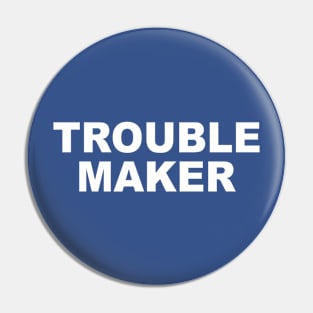 TROUBLE MAKER Pin