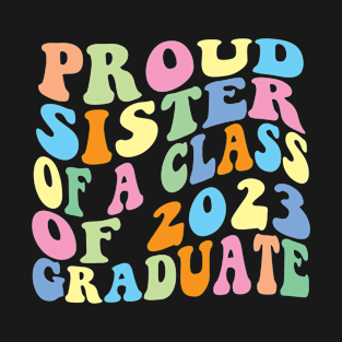 Proud Sister Of A Class Of 2023 Graduate T-Shirt