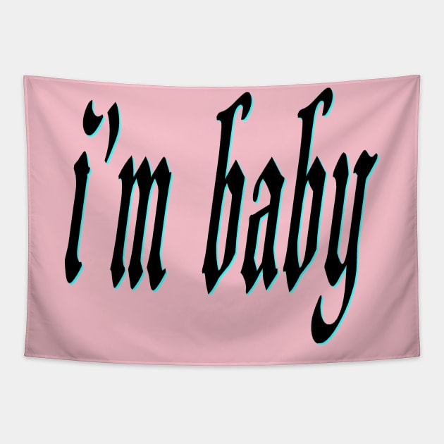 i'm baby Tapestry by Wakingdream