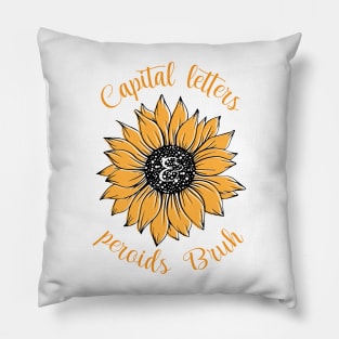 Capital Letters And Periods Bruh With Sunflower draw Pillow