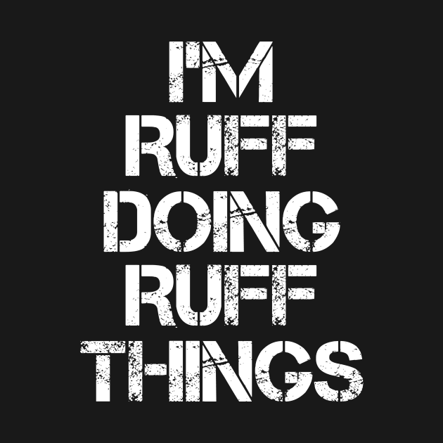 Ruff Name T Shirt - Ruff Doing Ruff Things by Skyrick1