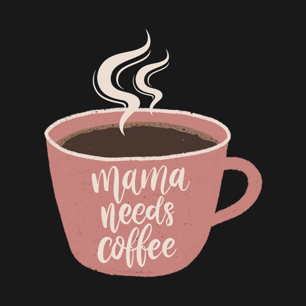 Mama Needs Coffee Illustration by LThings