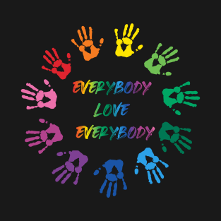 Everybody Love Everybody - All Lives Matter T-Shirt