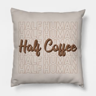 Half Human Half Coffee Pillow