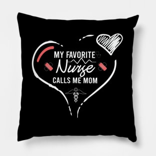 My Favorite Nurse Calls Me Mom best gift idea for  nurse's mom, Nurse Shirt,mom of nurse Pillow