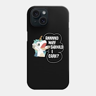 And Why Should I Care Funny Sarcastic Unicorn Lover Phone Case