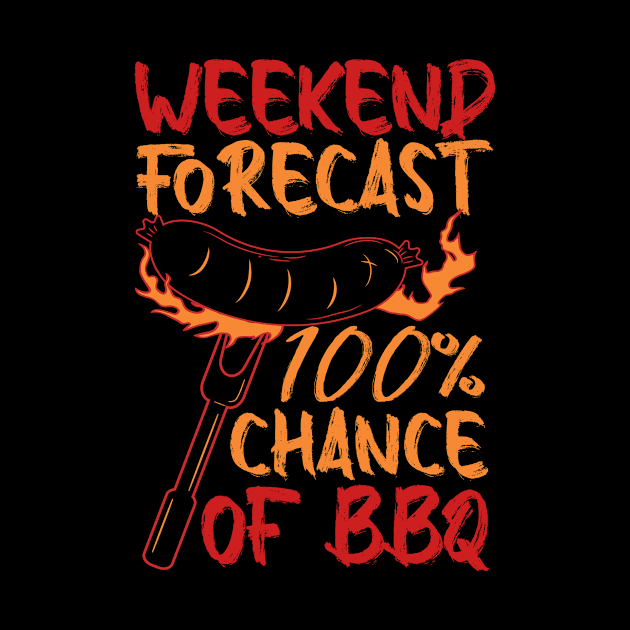 Weekend Forecast 100% Chance Of BBQ by creativity-w