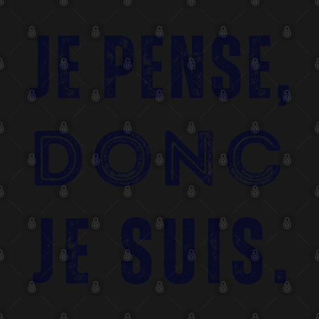 René Descartes quote: Je pense, donc je suis. (dark text) by artbleed