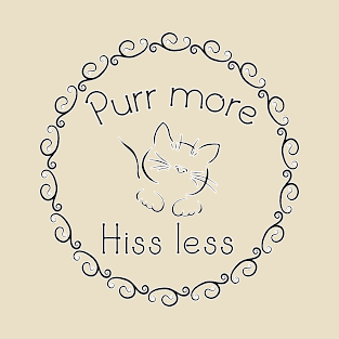 Purr more, hiss less T-Shirt