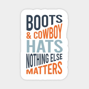 Boots & Cowboy Hats Nothing Else Matters Magnet