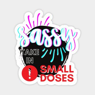 Sassy - take in small doses | Funny Pun Introvert Retro Punchy Design | Neon White Magnet