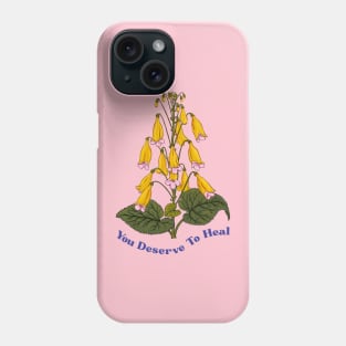 You Deserve To Heal Phone Case