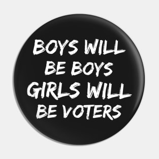 Boys will be boys Girls will be voters Pin