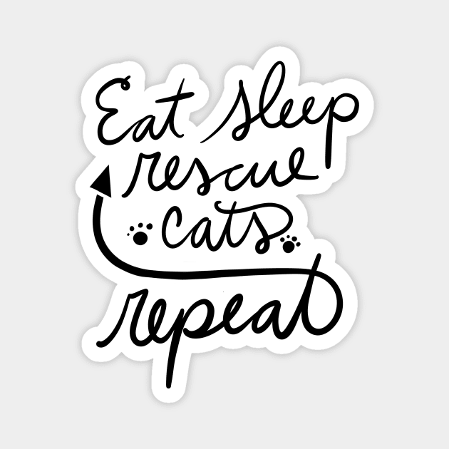 Eat sleep rescue cats repeat Magnet by bubbsnugg