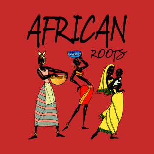 African Roots, Cool African Woman, Africa T-Shirt