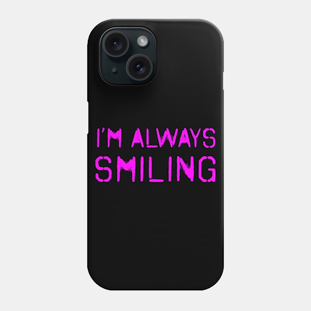 I'm Always Smiling! Fuchsia Pink! Phone Case by VellArt