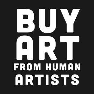 Buy Art from human Artists T-Shirt