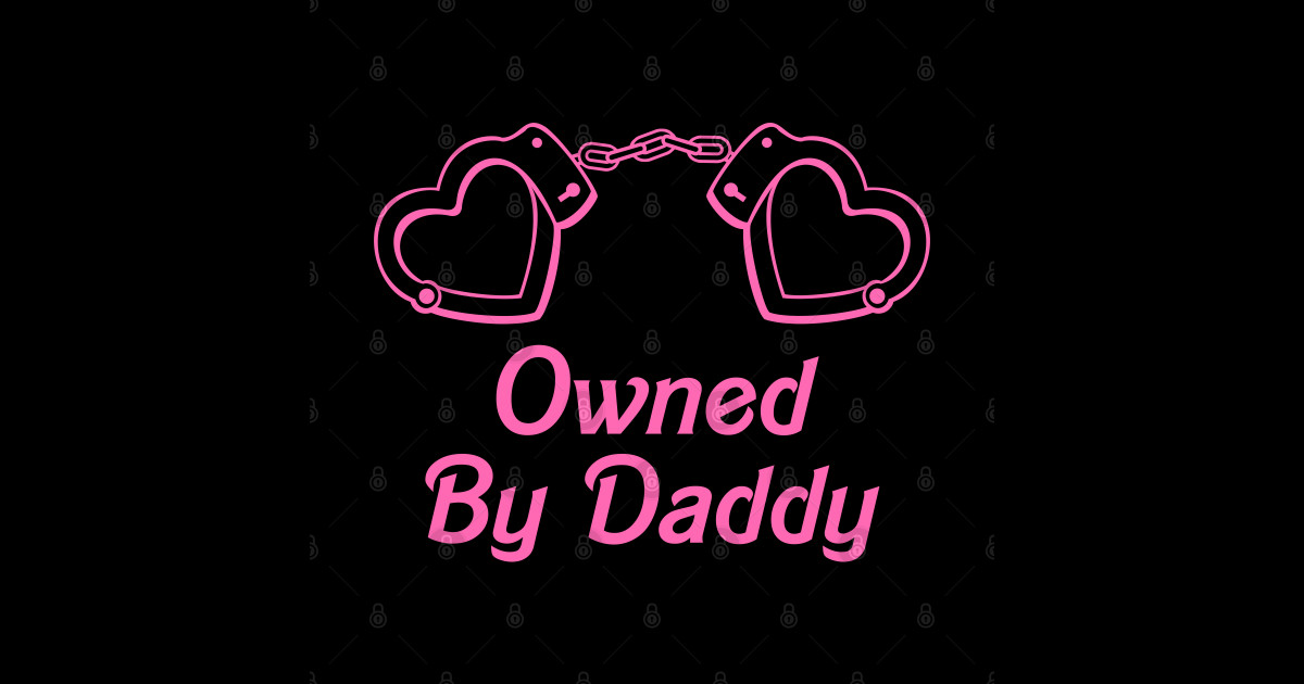 Owned By Daddy Yes Daddy Ddlg Dom Sub Sticker Teepublic