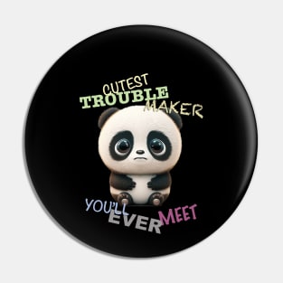 Panda Cuttest Trouble Maker Cute Adorable Funny Quote Pin