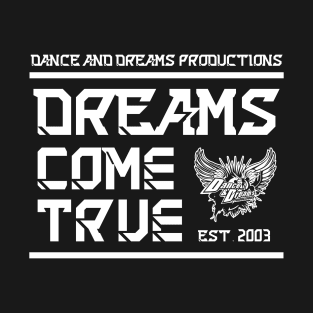 Dance & Dreams Productions Dreams Come True 2017 T-Shirt