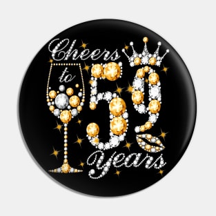 Cheers To 59 Years Old Happy 59th Birthday Queen Drink Wine Pin