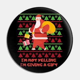 i'm not yelling, i'm giving a gift Pin