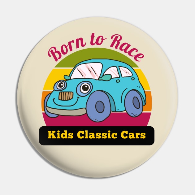 Born To Race Kids Classic Cars Pin by Dallen Fox