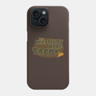 Less Negativity, More Tacos Phone Case