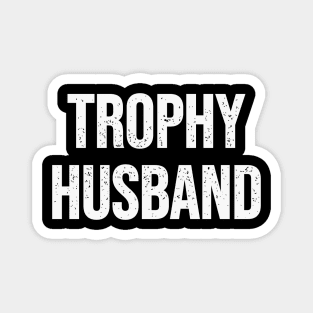 Trophy husband Magnet