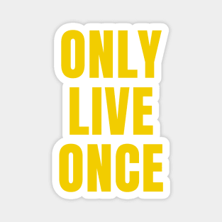only live once Magnet